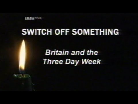Time Shift - Switch Off Something - BBC4 2006 - Three Day Week Documentary